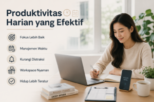 produktivitas harian efektif untuk hidup lebih fokus dan teratur